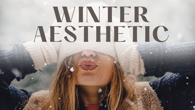 The Best Winter Aesthetic Edit Ideas for the Cold Season