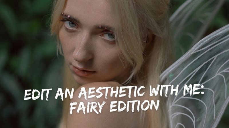 Edit an Aesthetic With Me: Fairy Edition
