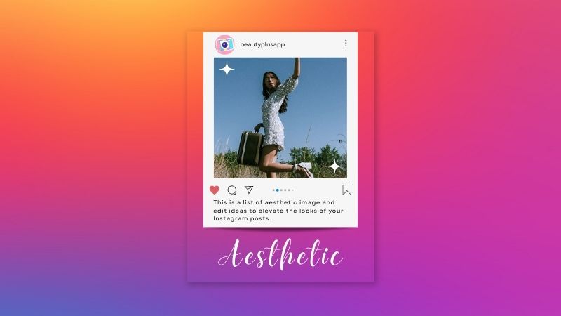 5 Ways to Beautify Your IG with Aesthetic Photos