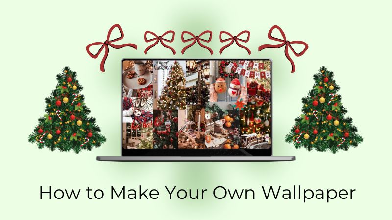 How to Make your own Wallpaper for this Christmas?